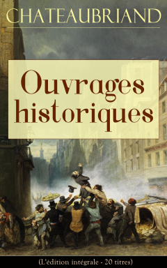 Книга Chateaubriand: Ouvrages historiques (L'?dition int?grale - 20 titres) на ReadRate.com книга Chateaubriand: Ouvrages historiques (L'?dition int?grale - 20 titres)