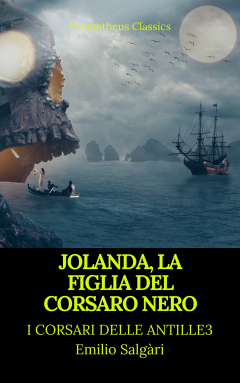 Книга Jolanda, la figlia del Corsaro Nero (I corsari delle Antille #3)(Prometheus Classics)(Indice attivo) на ReadRate.com книга Jolanda, la figlia del Corsaro Nero (I corsari delle Antille #3)(Prometheus Classics)(Indice attivo)