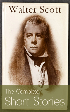 Книга The Complete Short Stories of Sir Walter Scott: Chronicles of the Canongate, The Keepsake Stories, The Highland Widow, The Tapestried Chamber, Halidon Hill, Auchindrane… на ReadRate.com книга The Complete Short Stories of Sir Walter Scott: Chronicles of the Canongate, The Keepsake Stories, The Highland Widow, The Tapestried Chamber, Halidon Hill, Auchindrane…