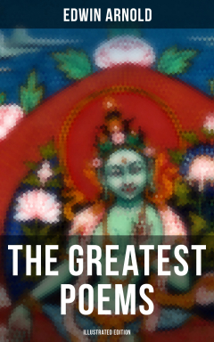 Книга The Greatest Poems of Edwin Arnold (Illustrated Edition) на ReadRate.com книга The Greatest Poems of Edwin Arnold (Illustrated Edition)
