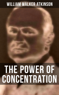 Книга THE POWER OF CONCENTRATION на ReadRate.com книга THE POWER OF CONCENTRATION