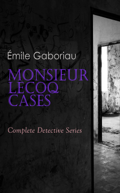 Книга Monsieur Lecoq Cases: Complete Detective Series на ReadRate.com книга Monsieur Lecoq Cases: Complete Detective Series