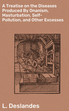 Книга A Treatise on the Diseases Produced By Onanism, Masturbation, Self-Pollution, and Other Excesses на ReadRate.com книга A Treatise on the Diseases Produced By Onanism, Masturbation, Self-Pollution, and Other Excesses