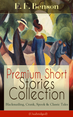 Книга Premium Short Stories Collection - Blackmailing, Crank, Spook & Classic Tales (Unabridged) на ReadRate.com книга Premium Short Stories Collection - Blackmailing, Crank, Spook & Classic Tales (Unabridged)