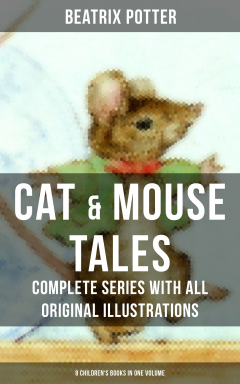 Книга CAT & MOUSE TALES – Complete Series With All Original Illustrations (8 Children's Books in One Volume) на ReadRate.com книга CAT & MOUSE TALES – Complete Series With All Original Illustrations (8 Children's Books in One Volume)