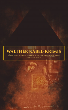 Книга Walther Kabel-Krimis: ?ber 120 Kriminalromane & Detektivgeschichten in einem Buch на ReadRate.com книга Walther Kabel-Krimis: ?ber 120 Kriminalromane & Detektivgeschichten in einem Buch