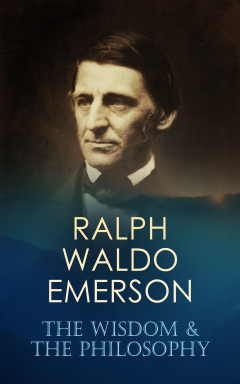 Книга RALPH WALDO EMERSON: The Wisdom & The Philosophy на ReadRate.com книга RALPH WALDO EMERSON: The Wisdom & The Philosophy