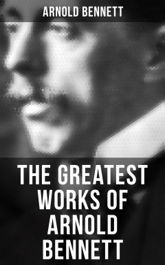 Книга The Greatest Works of Arnold Bennett на ReadRate.com книга The Greatest Works of Arnold Bennett