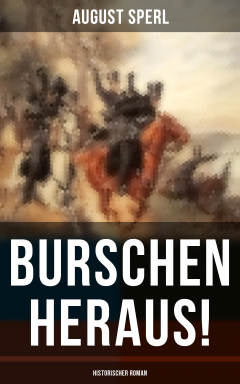 Книга Burschen heraus! (Historischer Roman) на ReadRate.com книга Burschen heraus! (Historischer Roman)