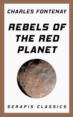 Книга Rebels of the Red Planet (Serapis Classics) на ReadRate.com книга Rebels of the Red Planet (Serapis Classics)