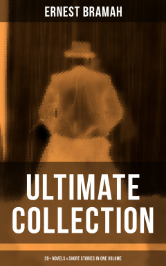 Книга ERNEST BRAMAH Ultimate Collection: 20+ Novels & Short Stories in One Volume на ReadRate.com книга ERNEST BRAMAH Ultimate Collection: 20+ Novels & Short Stories in One Volume