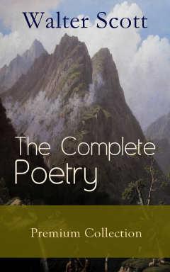 Книга The Complete Poetry - Premium Sir Walter Scott Collection на ReadRate.com книга The Complete Poetry - Premium Sir Walter Scott Collection