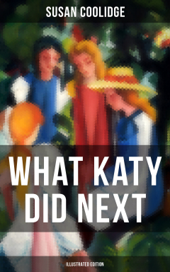 Книга WHAT KATY DID NEXT (Illustrated Edition) на ReadRate.com книга WHAT KATY DID NEXT (Illustrated Edition)