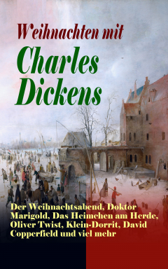 Книга Weihnachten mit Charles Dickens: Der Weihnachtsabend, Doktor Marigold, Das Heimchen am Herde, Oliver Twist, Klein-Dorrit, David Copperfield und viel mehr на ReadRate.com книга Weihnachten mit Charles Dickens: Der Weihnachtsabend, Doktor Marigold, Das Heimchen am Herde, Oliver Twist, Klein-Dorrit, David Copperfield und viel mehr