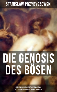 Книга DIE GENOSIS DES B?SEN - Entstehung und Kult des Hexensabbats, des Satanismus und der Schwarzen Messe на ReadRate.com книга DIE GENOSIS DES B?SEN - Entstehung und Kult des Hexensabbats, des Satanismus und der Schwarzen Messe