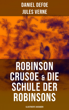 Книга Robinson Crusoe & Die Schule der Robinsons (Illustrierte Ausgaben) на ReadRate.com книга Robinson Crusoe & Die Schule der Robinsons (Illustrierte Ausgaben)