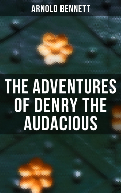 Книга The Adventures of Denry the Audacious на ReadRate.com книга The Adventures of Denry the Audacious