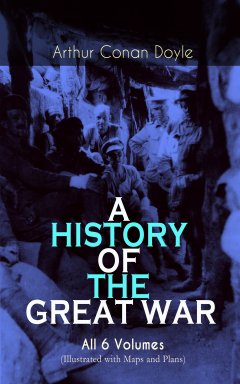 Книга A HISTORY OF THE GREAT WAR - All 6 Volumes (Illustrated with Maps and Plans) на ReadRate.com книга A HISTORY OF THE GREAT WAR - All 6 Volumes (Illustrated with Maps and Plans)
