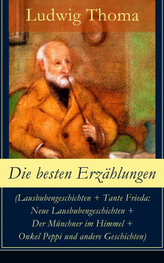 Книга Die besten Erz?hlungen (Lausbubengeschichten + Tante Frieda: Neue Lausbubengeschichten + Der M?nchner im Himmel + Onkel Peppi und andere Geschichten) на ReadRate.com книга Die besten Erz?hlungen (Lausbubengeschichten + Tante Frieda: Neue Lausbubengeschichten + Der M?nchner im Himmel + Onkel Peppi und andere Geschichten)