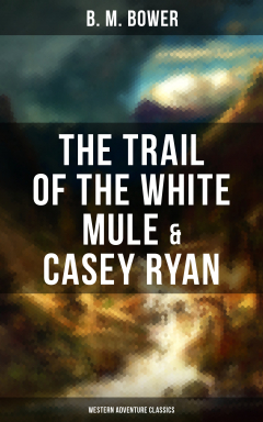 Книга The Trail of the White Mule & Casey Ryan (Western Adventure Classics) на ReadRate.com книга The Trail of the White Mule & Casey Ryan (Western Adventure Classics)
