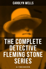 книга The Complete Detective Fleming Stone Series (All 17 Books in One Edition)