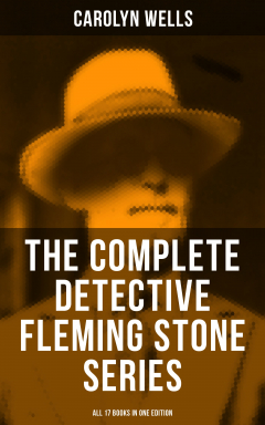 Книга The Complete Detective Fleming Stone Series (All 17 Books in One Edition) на ReadRate.com книга The Complete Detective Fleming Stone Series (All 17 Books in One Edition)