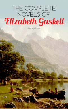 Книга The Complete Novels of Elizabeth Gaskell (Illustrated Edition) на ReadRate.com книга The Complete Novels of Elizabeth Gaskell (Illustrated Edition)