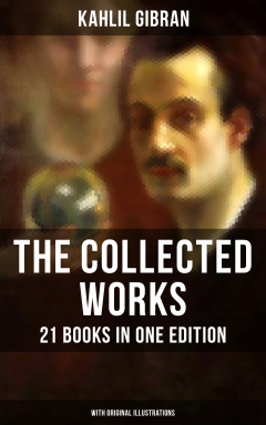 Книга The Collected Works of Kahlil Gibran: 21 Books in One Edition (With Original Illustrations) на ReadRate.com книга The Collected Works of Kahlil Gibran: 21 Books in One Edition (With Original Illustrations)