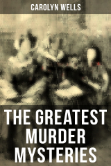 книга The Greatest Murder Mysteries of Carolyn Wells