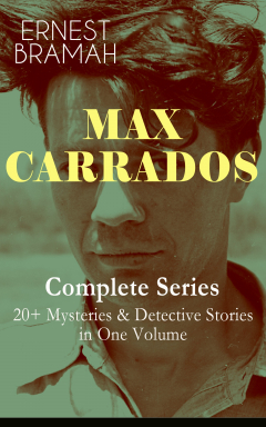 Книга MAX CARRADOS - Complete Series: 20+ Mysteries & Detective Stories in One Volume на ReadRate.com книга MAX CARRADOS - Complete Series: 20+ Mysteries & Detective Stories in One Volume