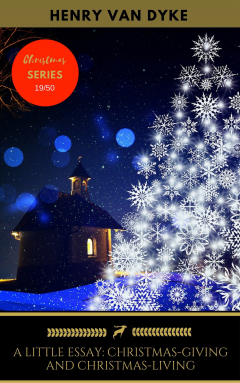Книга A Little Essay: Christmas-Giving And Christmas-Living на ReadRate.com книга A Little Essay: Christmas-Giving And Christmas-Living