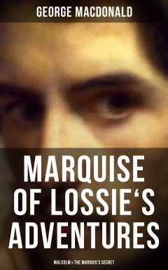 Книга MARQUISE OF LOSSIE'S ADVENTURES: Malcolm & The Marquis's Secret на ReadRate.com книга MARQUISE OF LOSSIE'S ADVENTURES: Malcolm & The Marquis's Secret
