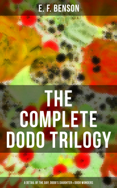 Книга THE COMPLETE DODO TRILOGY: Dodo - A Detail of the Day, Dodo's Daughter & Dodo Wonders на ReadRate.com книга THE COMPLETE DODO TRILOGY: Dodo - A Detail of the Day, Dodo's Daughter & Dodo Wonders