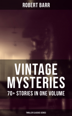 Книга VINTAGE MYSTERIES - 70+ Stories in One Volume (Thriller Classics Series) на ReadRate.com книга VINTAGE MYSTERIES - 70+ Stories in One Volume (Thriller Classics Series)