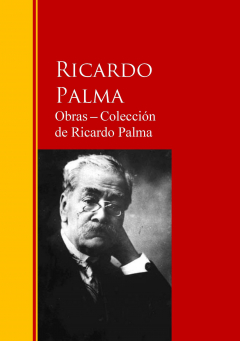 Книга Obras ─ Colecci?n de Ricardo Palma на ReadRate.com книга Obras ─ Colecci?n de Ricardo Palma