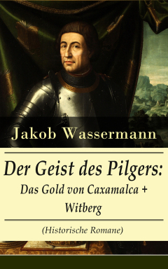 Книга Der Geist des Pilgers: Das Gold von Caxamalca + Witberg (Historische Romane) на ReadRate.com книга Der Geist des Pilgers: Das Gold von Caxamalca + Witberg (Historische Romane)