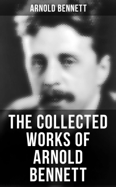 Книга The Collected Works of Arnold Bennett на ReadRate.com книга The Collected Works of Arnold Bennett