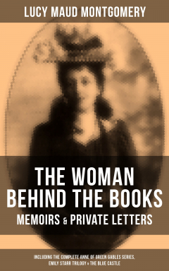 Книга Lucy Maud Montgomery, The Woman Behind The Books - Memoirs & Private Letters (Including The Complete Anne of Green Gables Series, Emily Starr Trilogy & The Blue Castle) на ReadRate.com книга Lucy Maud Montgomery, The Woman Behind The Books - Memoirs & Private Letters (Including The Complete Anne of Green Gables Series, Emily Starr Trilogy & The Blue Castle)