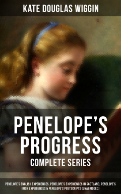 Книга PENELOPE'S PROGRESS - Complete Series: Penelope's English Experiences, Penelope's Experiences in Scotland, Penelope's Irish Experiences & Penelope's Postscripts (Unabridged) на ReadRate.com книга PENELOPE'S PROGRESS - Complete Series: Penelope's English Experiences, Penelope's Experiences in Scotland, Penelope's Irish Experiences & Penelope's Postscripts (Unabridged)