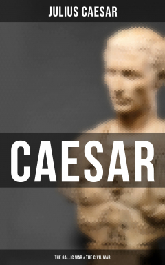 Книга Caesar: The Gallic War & The Civil War на ReadRate.com книга Caesar: The Gallic War & The Civil War