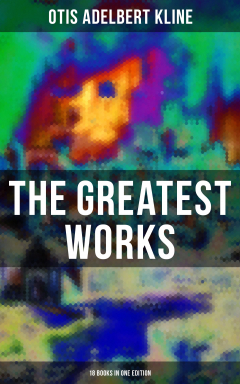 Книга The Greatest Works of Otis Adelbert Kline - 18 Books in One Edition на ReadRate.com книга The Greatest Works of Otis Adelbert Kline - 18 Books in One Edition