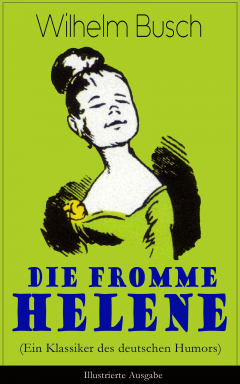 Книга Die fromme Helene (Ein Klassiker des deutschen Humors) - Illustrierte Ausgabe на ReadRate.com книга Die fromme Helene (Ein Klassiker des deutschen Humors) - Illustrierte Ausgabe