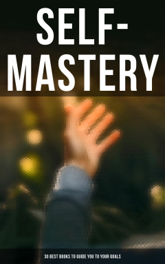 Книга SELF-MASTERY: 30 Best Books to Guide You To Your Goals на ReadRate.com книга SELF-MASTERY: 30 Best Books to Guide You To Your Goals