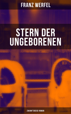 Книга Stern der Ungeborenen (Zukunftsreise-Roman) на ReadRate.com книга Stern der Ungeborenen (Zukunftsreise-Roman)