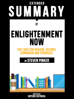 Книга Extended Summary Of Enlightenment Now: The Case for Reason, Science, Humanism and Progress - By Steven Pinker на ReadRate.com книга Extended Summary Of Enlightenment Now: The Case for Reason, Science, Humanism and Progress - By Steven Pinker
