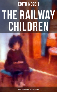 Книга The Railway Children (With All Original Illustrations) на ReadRate.com книга The Railway Children (With All Original Illustrations)