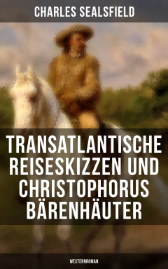 Книга Transatlantische Reiseskizzen und Christophorus B?renh?uter (Westernroman) на ReadRate.com книга Transatlantische Reiseskizzen und Christophorus B?renh?uter (Westernroman)