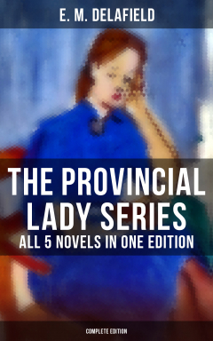 Книга THE PROVINCIAL LADY SERIES - All 5 Novels in One Edition (Complete Edition) на ReadRate.com книга THE PROVINCIAL LADY SERIES - All 5 Novels in One Edition (Complete Edition)