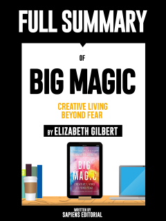 Книга Full Summary Of "Big Magic: Creative Living Beyond Fear - By Elizabeth Gilbert" на ReadRate.com книга Full Summary Of "Big Magic: Creative Living Beyond Fear - By Elizabeth Gilbert"