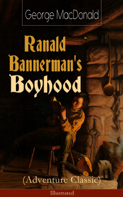 Книга Ranald Bannerman's Boyhood (Adventure Classic) - Illustrated на ReadRate.com книга Ranald Bannerman's Boyhood (Adventure Classic) - Illustrated